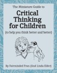 The Miniature Guide to Critical Thinking for Children